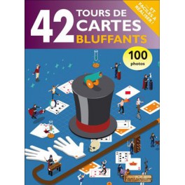 42 TOURS DE CARTES BLUFFANTS