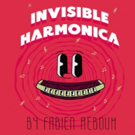 INVISIBLE HARMONICA de Fabien Rebouh